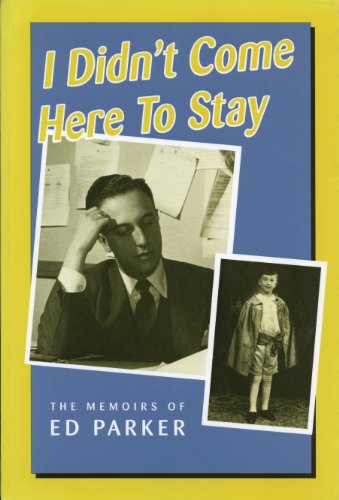 I Didn't Come Here to Stay : The Memoirs of Ed Parker