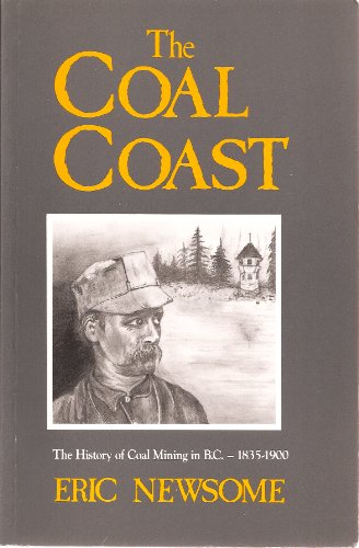 The Coal Coast: The History of Coal Mining in BC 1835-1900