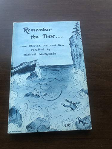 REMEMBER THE TIME : True Stories, Old and New