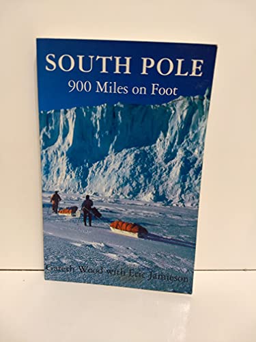 South Pole : 900 Miles on Foot