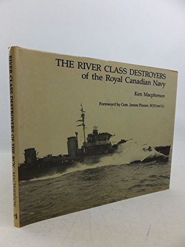 The River Class Destroyers of the Royal Canadian Navy