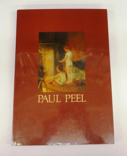 Paul Peel: A Retrospective, 1860-1892 / Paul Peel: Re?trospective, 1860-1892