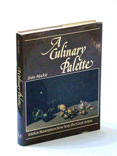 A CULINARY PALETTE Kitchen Masterpieces from Sixty-five Great Artists