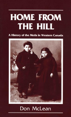 Home from the Hill: A History of the Metis in Western Canada