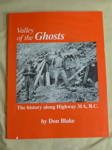 Valley of the Ghosts : The History along Highway 31A, British Columbia