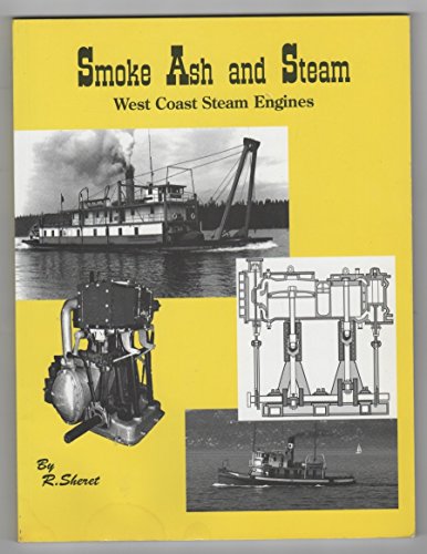 SMOKE ASH AND STEAM, Steam Engines on the West Coast of North America