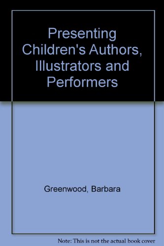 Presenting Children's Authors Illustrators and Perpformers