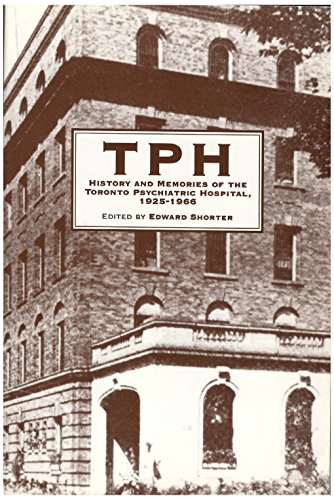 TPH History and Memories of the Toronto Psychiatric Hospital, 1925-1966