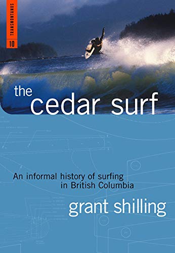 The Cedar Surf: An Informal History of Surfing in British Columbia (Transmontanus)
The Cedar Surf: An Informal History of Surfing in British Columbia (Transmontanus)