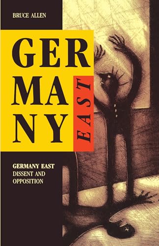 Germany East : Dissent and Opposition *Signed By Author*