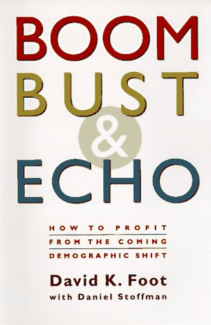Boom, Bust & Echo: How to Profit from the Coming Demographic Shift