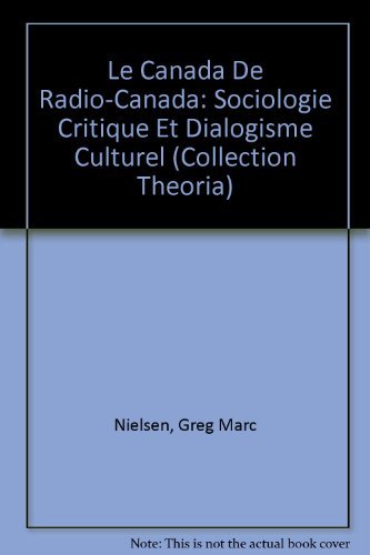 Le Canada De Radio-Canada: Sociologie Critique Et Dialogisme Culturel