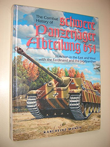 THE COMBAT HISTORY OF SCHWERE PANZERJAGER ABTEILUNG 654. IN ACTION IN THE EAST AND WEST WITH THE ...