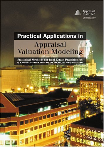 Practical Applications in Appraisal Valuation Modeling: Statistical Methods for Real Estate Practitioners
Practical Applications in Appraisal Valuation Modeling: Statistical Methods for Real Estate Practitioners