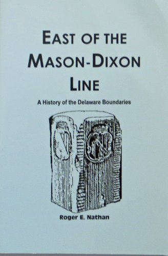 East of the Mason-Dixon Line: A History of the Delaware Boundaries