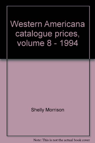 Western Americana catalogue prices, volume 8 - 1994 Almost 20,000 price entries for non-Texas Wes...