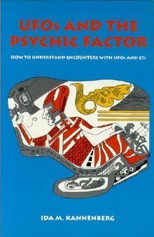 Ufos And The Psychic Factor: How To Understand Encounters With Ufos And Ets