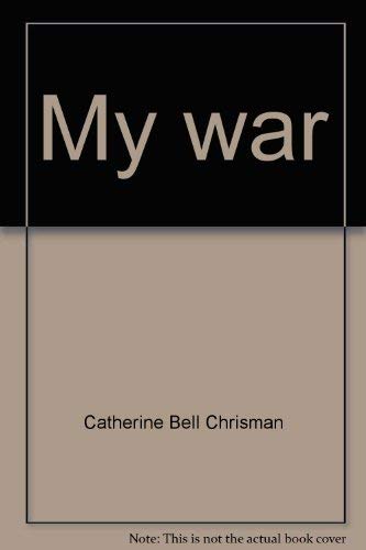 My War: WWII -- As Experienced by One Woman Soldier