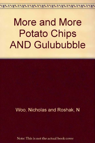 More and More Potato Chips. Illustrated by Lisa Crouch. / Gulububble. Illustrated by Lisa Montgom...