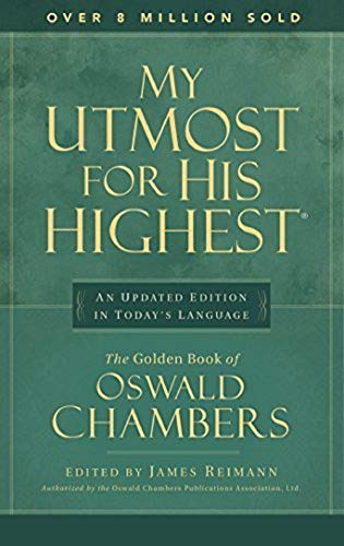 My Utmost for His Highest: An Updated Edition in Today's Language; the Golden Book of Oswald Cham...