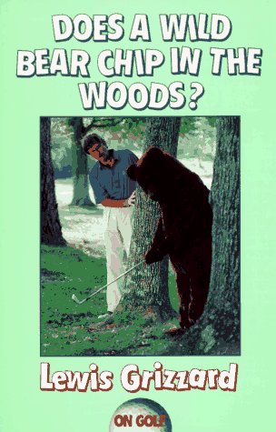 Does a Wild Bear Chip in the Woods? (On Golf)