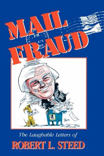 Mail Fraud: The Laughable Letters of Robert L. Steed