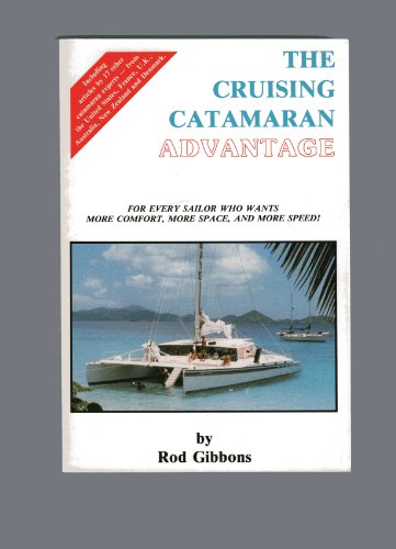 Cruising Catamaran Advantage: For Every Sailor Who Wants More Comfort More Space and More Speed