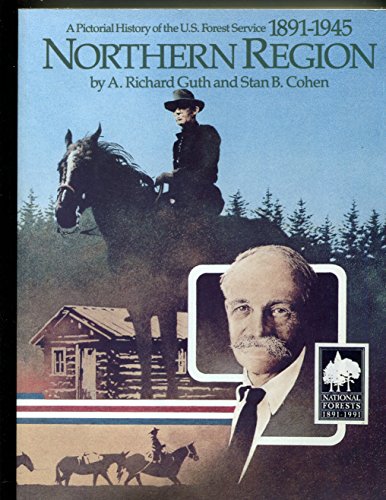 A Pictorial History of the U.S. Forest Service, 1891-1945: Northern Region