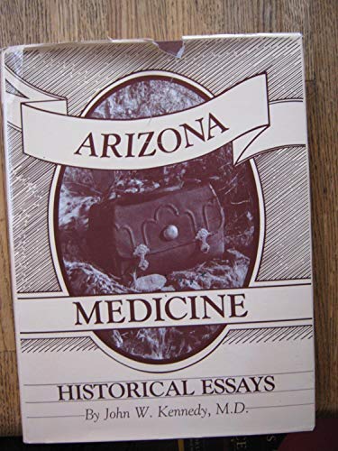 Arizona Medicine - Historical Essays - SIGNED