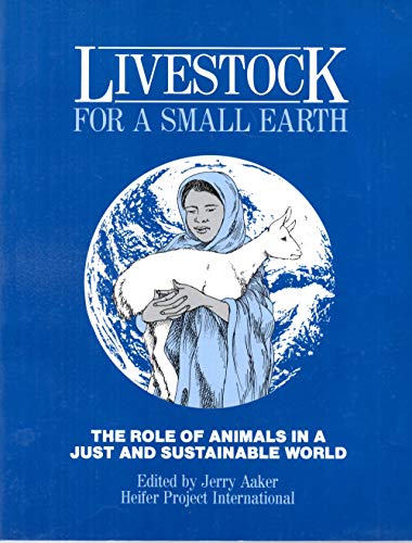 Livestock for a Small Earth: The Role of Animals in a Just and Sustainable World