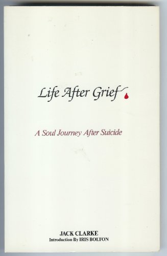 Life After Grief a Soul Journey After Suicide