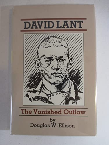 DAVID LANT: The Vanished Outlaw (Signed)