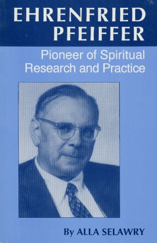 9780929979236: Ehrenfried Pfeiffer Pioneer of Spiritual Research and ...
