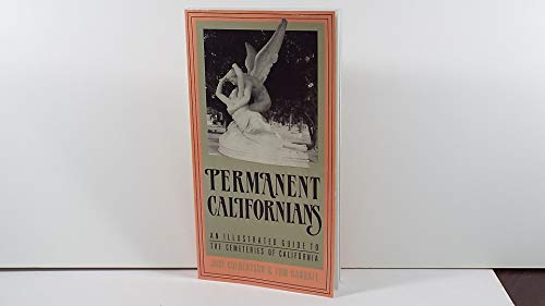Permanent Californians: An Illustrated Guide to the Cemeteries of California