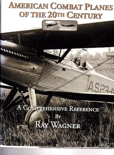 American Combat Planes of the 20th Century: A Comprehensive Reference