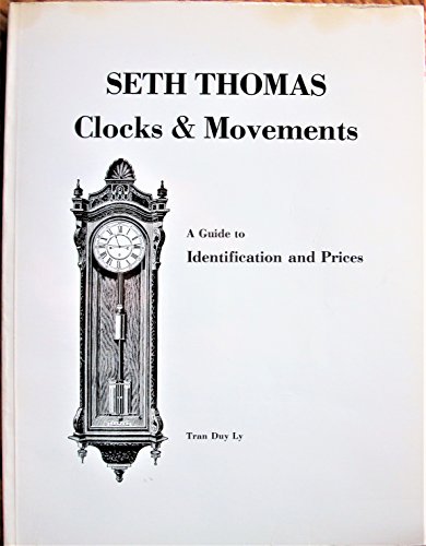 Seth Thomas Clocks and Movements: A Guide to Identification and Prices