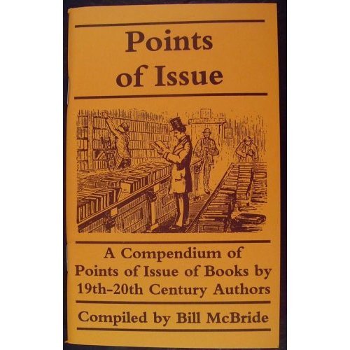 Points of Issue: A Compendium of Points of Issue of Books by 19th-20th Century Authors