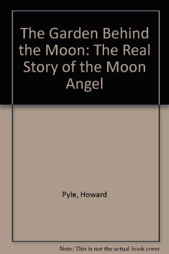 The Garden Behind the Moon: The Real Story of the Moon Angel