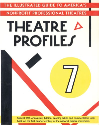 Theatre Profiles 7: The Illustrated Guide to America's Nonprofit Professional Theatres