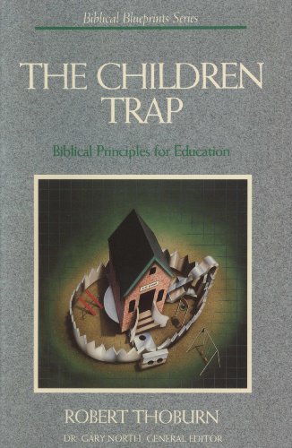 Children Trap: Biblical Principes for Education: Biblical Blueprints Series