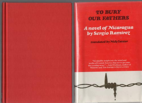 TO BURY OUR FATHERS: A Novel of Nicragua By Sergio Ramirez