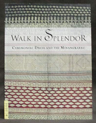 WALK IN SPLENDOR. Ceremonial Dress and the Minangkabau