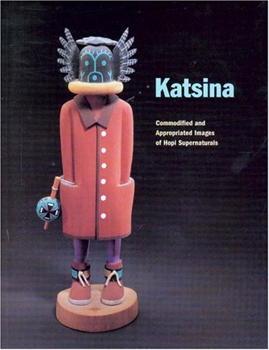 Katsina: Commodified and Appropriated Images of Hopi Supernaturals (SIGNED)