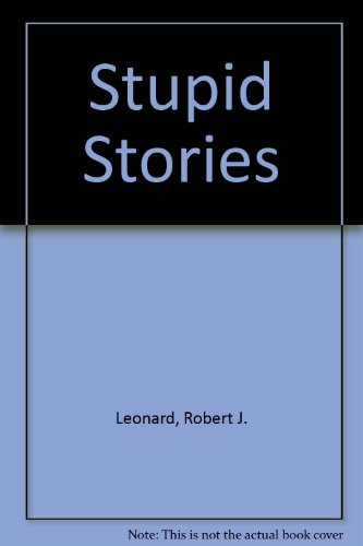 Stupid Stories: Nonstop Nonsense for Children of All Ages