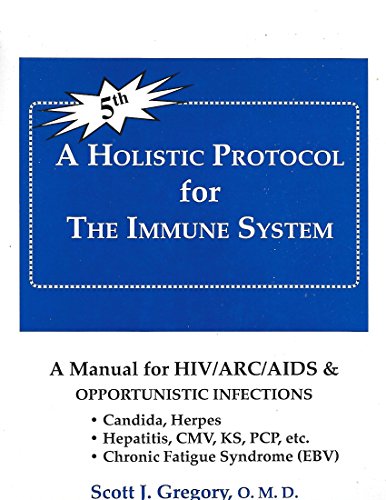 A Holistic Protocol for the Immune System: A Manual for HIV/Arc/aids And Opportunistic Infections
A Holistic Protocol for the Immune System: A Manual for HIV/Arc/aids And Opportunistic Infections