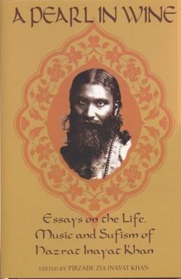 A Pearl in Wine Essays in the Life, Music and Sufism of Hazrat Inayat Khan