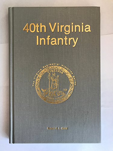 40th Virginia Infantry - The Virginia Regimental Histories Series - Fortieth Virginia Infantry Re...