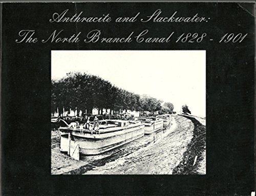 Anthracite and Slackwater: The North Branch Canal, 1828-1901