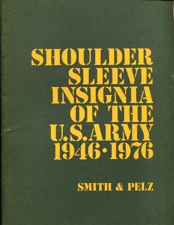 Shoulder Sleeve Insignia of the U.S. Army 1946-1976 REVISED 1985 EDITION