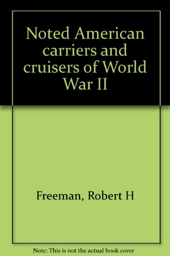 Noted American Carriers and Cruisers of World War Two [inscribed]
